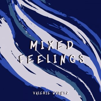 Valerie Warntz Mixed Feelings