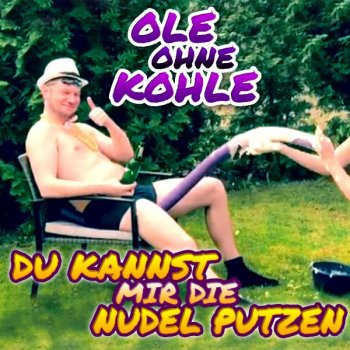 Ole ohne Kohle Du kannst mir die Nudel putzen