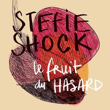 Stefie Shock LE FRUIT DU HASARD