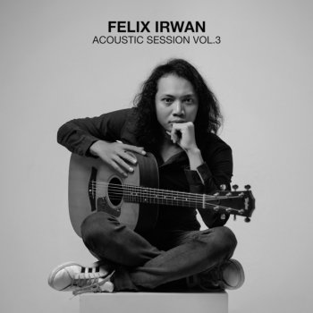 Felix Irwan If Tomorrow Never Comes