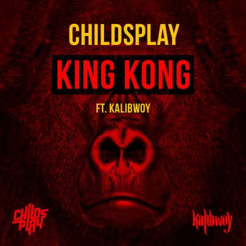 ChildsPlay feat. Kalibwoy King Kong (feat. Kalibwoy)