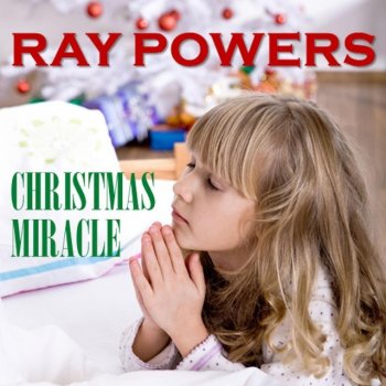 Ray Powers Christmas Miracle (Live)