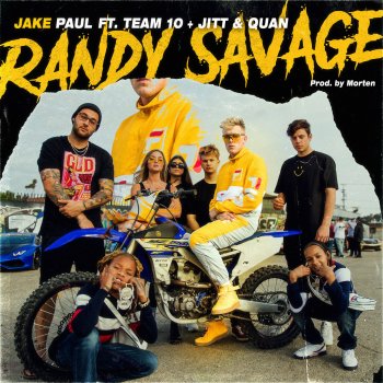 Jake Paul feat. Jitt, Quan & Team 10 Randy Savage (feat. Team 10, Jitt & Quan)