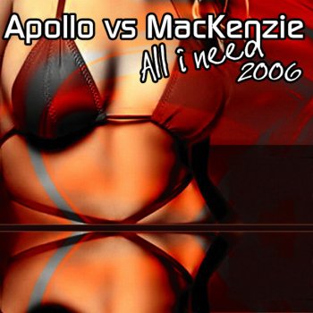 Исполнитель Apollo Vs. Mackenzie, альбом All I Need 2006