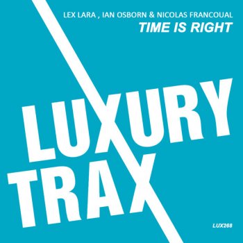 Lex Lara feat. Ian Osborn & Nicolas Francoual Time Is Right (Kevin Sunray Radio Remix)