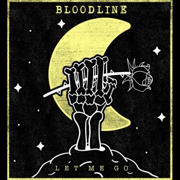 Bloodline Let Me Go