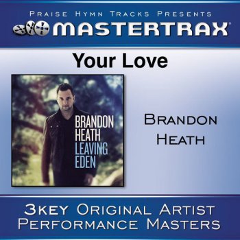 Brandon Heath Your Love (Medium Without Background Vocals) - [Performance Track]