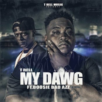 T-Rell feat. Boosie Badazz My Dawg