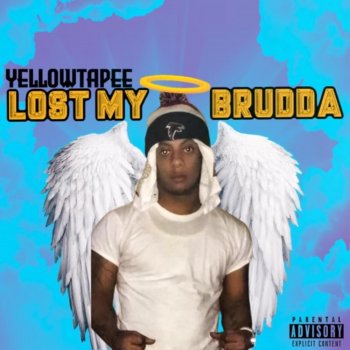 YellowTapee Lost My Brudda