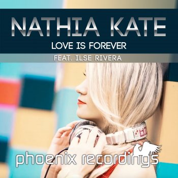 Nathia Kate feat. Ilse Rivera Love Is Forever (Radio Mix)