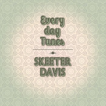 Skeeter Davis I Forgot More Then You'll Ever Know