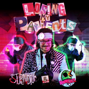 The Stupendium feat. Bonecage Losing My Patients