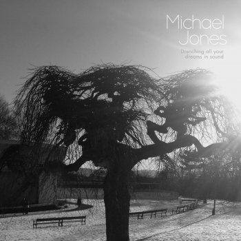 Michael Jones Drenching All Your Dreams In Sound