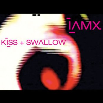 IAMX Kiss + Swallow (Recall version)