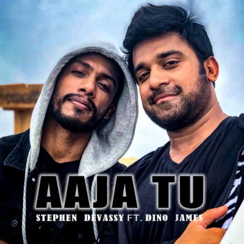 Stephen Devassy Aaja Tu (feat. Dino James)