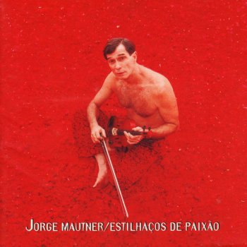 Jorge Mautner Estilhaços de Paixão