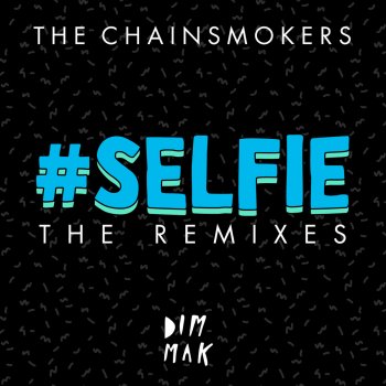 The Chainsmokers #SELFIE - Caked Up Remix