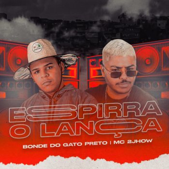 Bonde do gato preto feat. MC 2jhow Espirra o Lança