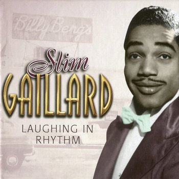 Slim Gaillard 'Cause My Baby Say's It's So