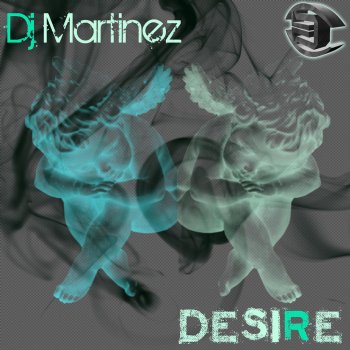 Dj Martinez (spain) Desire (Dj Martinez &amp rmx)