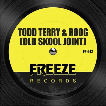 Todd Terry feat. Roog Old Skool Joint (48 Hour Mix)