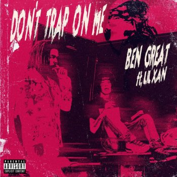 Ben Great Don't Trap on Me (feat. Lil Xan)