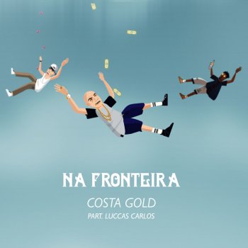 Costa Gold feat. Luccas Carlos Na Fronteira