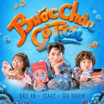 Isaac feat. Gia Khiêm & Bảo An Bước Chân Cổ Tích