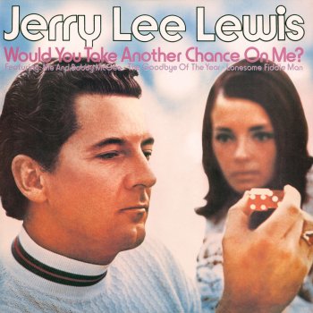 Jerry Lee Lewis Would You Take Another Chance On Me?