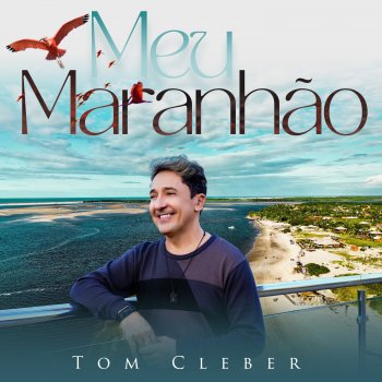 Исполнитель Tom Cleber, альбом Meu Maranhão (feat. Flavia Bittencourt) - Single