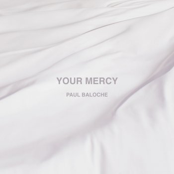 Paul Baloche Your Mercy