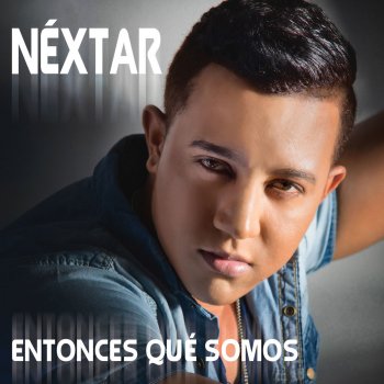Nextar Entonces Que Somos