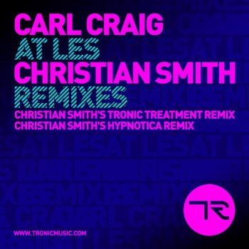 Carl Craig At Les (Christian Smith's Tronic Treatment Remix)