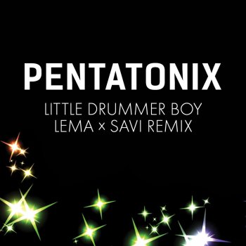 Pentatonix Little Drummer Boy (Lema x Savi Remix)