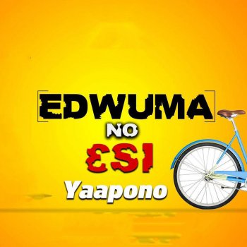 Yaa Pono Edwuma No Esi