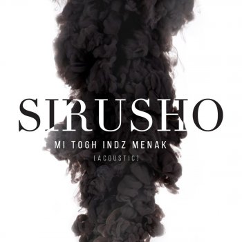 Sirusho Mi Togh Indz Menak (Acoustic)