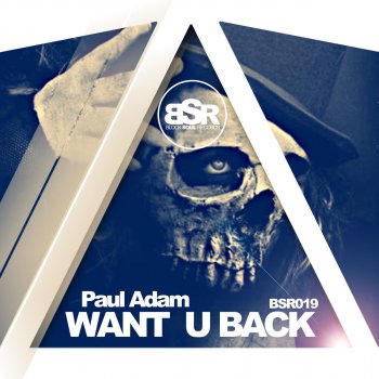 Paul Adam Want U Back - Original Mix