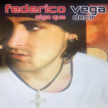 Federico Vega Algo Que Decir