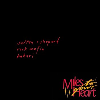 Sultan + Shepard feat. Rock Mafia & Bahari Miles To Your Heart
