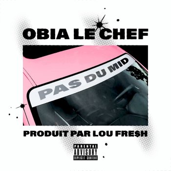 Obia le Chef feat. LOU FRE$H Pas Du Mid