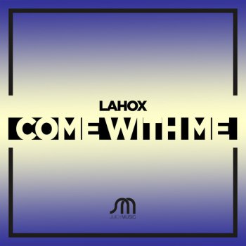 Lahox Come With Me - Extended Mix