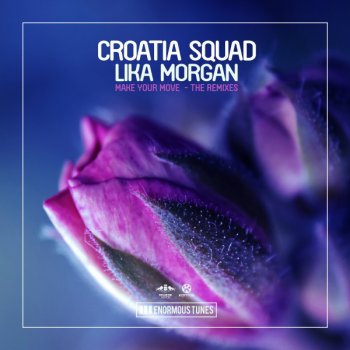 Исполнитель Croatia Squad feat. Lika Morgan, альбом Make Your Move (The Remixes)