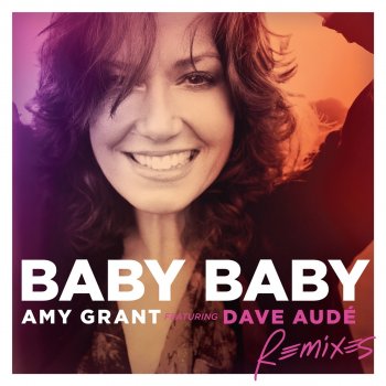 Amy Grant feat. Dave Aude Baby Baby (Radio Edit)