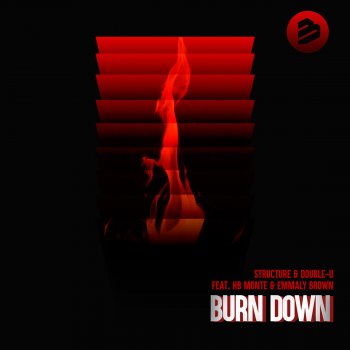 Structure feat. Double-U, Hb Monte & Emmaly Brown Burn Down (Radio Edit)