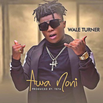 Wale Turner Awa Noni