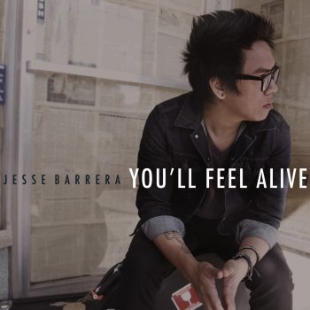 Jesse Barrera You'll Feel Alive