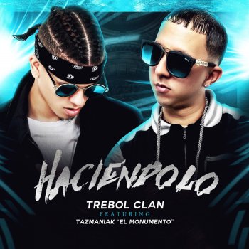 Trebol Clan feat. Tazmaniak El Monumento Haciendolo