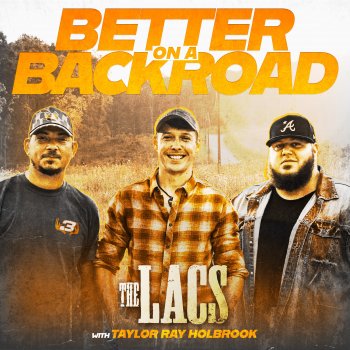 Исполнитель The Lacs, альбом Better on a Backroad (feat. Taylor Ray Holbrook)