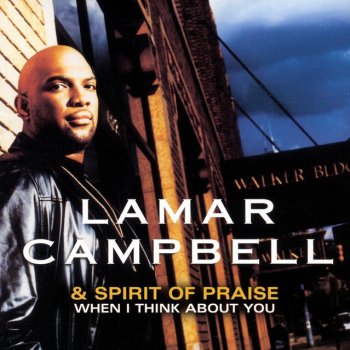 Lamar Campbell & Spirit Of Praise When I Think About You - Lamar Campbell Album Version