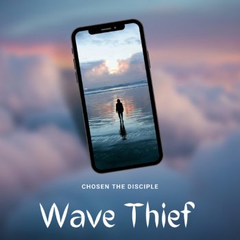 Chosen the Disciple Wave Thief (feat. Supabadd BattleAxe)